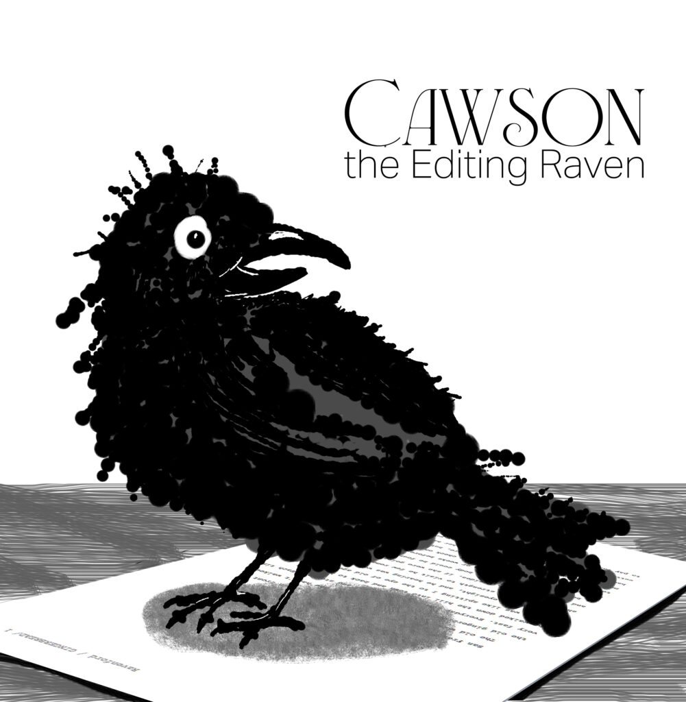 a black and white drawing of a frazzled crow sitting on top of typed pages. On the top right: "Cawson, the Editing Raven"