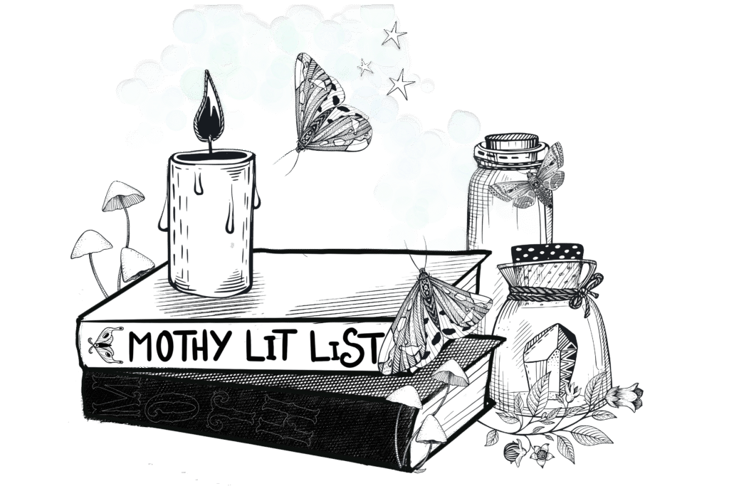 Black and white Illustration, of two books stacked with a candle on top. One book is titled "Mothy Lit List." 3 moths fly around the books. Mushrooms and herbs and crystals surround the books.